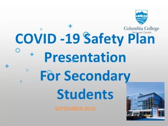 COVID -19 Safety Plan  Presentation  For Secondary  Students  SEPTEMBER 2020  Agenda