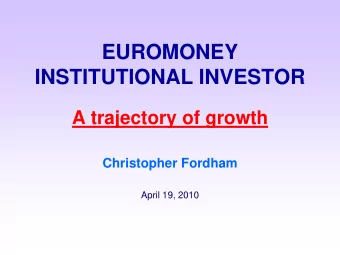 INSTITUTIONAL INVESTOR  A trajectory of growth Christopher Fordham  April 19, 2010  PROFITS TRIPLED