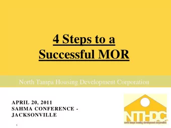 4 Steps to a  Successful MOR  North Tampa Housing Development Corporation  APRIL 20, 2011  SAHMA