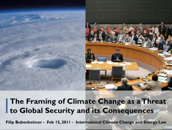 The Framing of Climate Change as aThreat  to Global Security and its Consequences  Filip