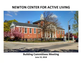 NEWTON CENTER FOR ACTIVE LIVING Building Committees Meeting June 19, 2018 NEWTON CENTER FOR  NewCAL