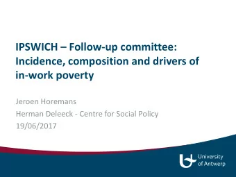 IPSWICH  Follow-up committee:  Incidence, composition and drivers of  in-work poverty  Jeroen