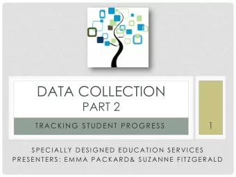 DATA COLLECTION  PART 2  1  TRACKING STUDENT PROGRESS  SPE C I ALLY  DE SI G N ED E DUC ATI ON  SE