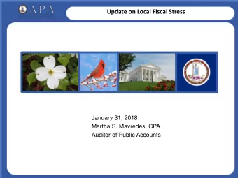 Update on Local Fiscal Stress  January 31, 2018  Martha S. Mavredes, CPA  Auditor of Public