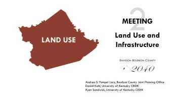 2  MEETING  Land Use and  Infrastructure  Andrea S. Pompei Lacy, Bourbon County Joint Planning