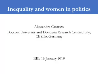 Inequality and women in politics  Alessandra Casarico  Bocconi University and Dondena Research
