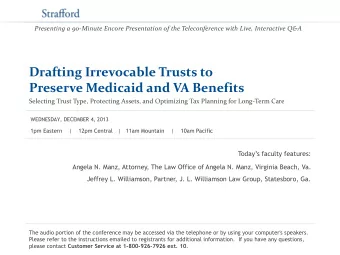 Drafting Irrevocable Trusts to  Preserve Medicaid and VA Benefits  Selecting Trust Type, Protecting