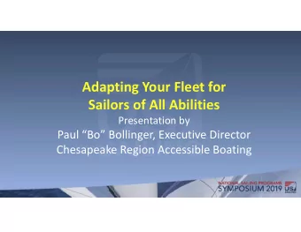 Adapting Your Fleet for  Sailors of All Abilities  Presentation by  Paul Bo Bollinger,