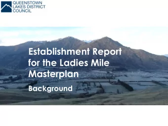 Establishment Report  for the Ladies Mile  Masterplan  Background  Todays purpose  We want to