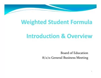 Board of Education 8/2/11 General Business Meeting  1 What is  Weighted Student Formula (WSF)?