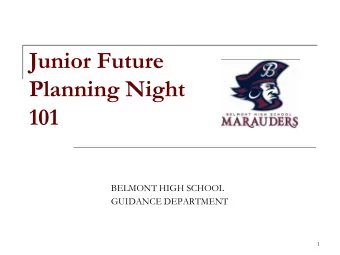 Junior Future  Planning Night 101 BELMONT HIGH SCHOOL GUIDANCE DEPARTMENT  1  Introductions: