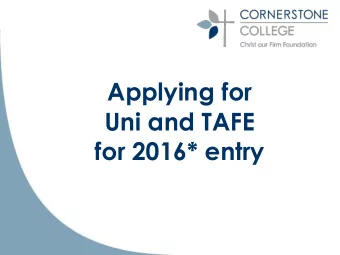 Uni and TAFE  for 2016* entry  University entry  Most students will require  SACE completion