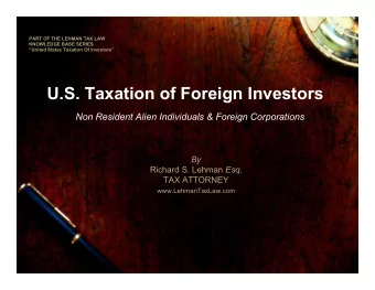 U.S. Taxation of Foreign Investors  Non Resident Alien Individuals &amp; Foreign Corporations  By