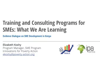 Training and Consulting Programs for  SMEs: What We Are Learning  Evidence Dialogue on SME