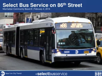 Select Bus Service on 86 th Street  Manhattan Community Board 8 | February 4, 2014 New York City