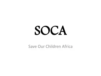 SOCA  SOCA  Save Our Children Africa  SOCA Our Children  1 House SOCA; each child needs  SOCA