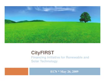 CityFIRST  Financing Initiative for Renewable and  Solar Technology  ECN * May 26, 2009  Our Secret