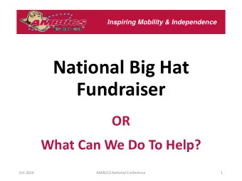 National Big Hat  Fundraiser  OR  What Can We Do To Help?  Oct 2019  AMBUCS National Conference  1