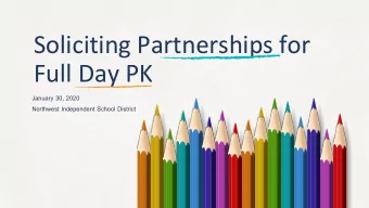 Soliciting Partnerships for  Full Day PK  January 30, 2020  Northwest Independent School District