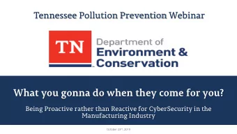 What you gonna do when they come for you?  Being Proactive rather than Reactive for CyberSecurity