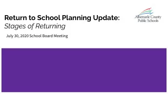 Return to School Planning Update:  Stages of Returning  July 30, 2020 School Board Meeting  Return