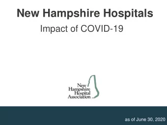 New Hampshire Hospitals  Impact of COVID-19  New  Hampshire  Hospital  Association  as of June 30,