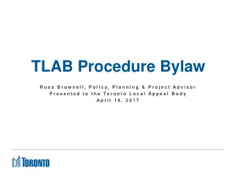 TLAB Procedure Bylaw  R u s s  B r o w n e l l ,  P o l i c y,  P l a n n i n g  &amp;  P r o j e c
