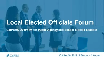 Local Elected Officials Forum  CalPERS Overview for Public Agency and School Elected Leaders