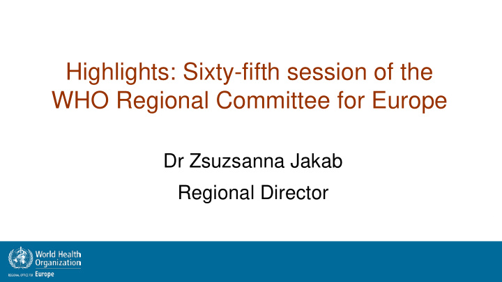 highlights sixty fifth session of the who regional