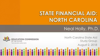 STATE FINANCIAL AID:  NORTH CAROLINA  Neal Holly, Ph.D.  North Carolina State Aid  Study Group
