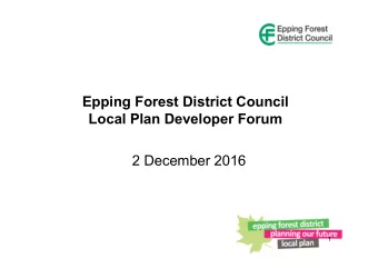 Epping Forest District Council  Local Plan Developer Forum  2 December 2016  1  Introduction  1.