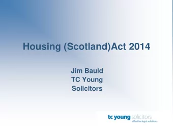 Housing (Scotland)Act 2014  Jim Bauld  TC Young  Solicitors  Housing(Scotland)Act 2014  Bill