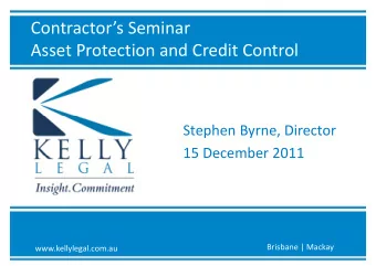 Contractors Seminar  Asset Protection and Credit Control  Stephen Byrne, Director  15 December