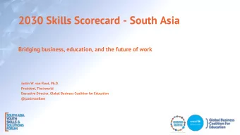 2030 Skills Scorecard - South Asia  Bridging business, education, and the future of work  Justin W.