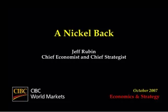 A Nickel Back  Jeff Rubin  Chief Economist and Chief Strategist  October 2007  Economics &amp;
