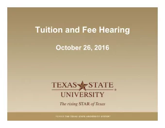 Tuition and Fee Hearing  October 26, 2016  Fall Semester 2017  Proposed Increases  Designated