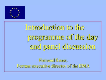 Introduction to the  programme of the day  and panel discussion  Fernand Sauer,  Former executive