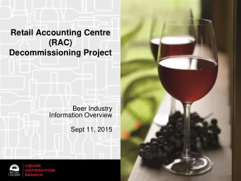 Retail Accounting Centre  (RAC)  Decommissioning Project  Beer Industry  Information Overview  Sept
