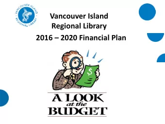 Vancouver Island  Regional Library  2016  2020 Financial Plan  Key Components of the  Financial