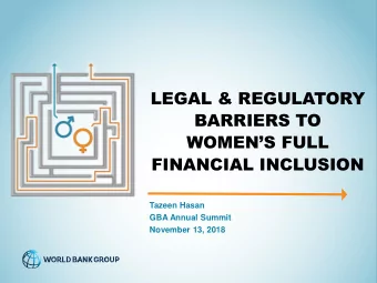 BARRIERS TO  WOMENS FULL  FINANCIAL INCLUSION  Tazeen Hasan  GBA Annual Summit  November 13,