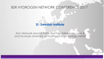 BSR HYDROGEN NETWORK CONFERENCE 2017  SI -Swedish Institute  Aim: Network around Baltic Sea