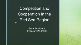 Competition and  Cooperation in the  Red Sea Region  z  Great Decisions  February 20, 2020  z  Main