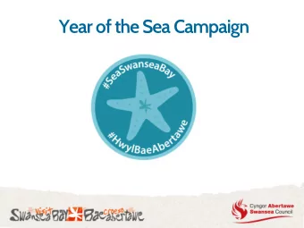 Year of the Sea Campaign  Campaign Update  A fresh Visit Swansea Bay campaign in synergy with