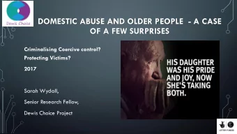 DOMESTIC ABUSE AND OLDER PEOPLE  - A CASE  OF A FEW SURPRISES  Criminalising Coercive control?