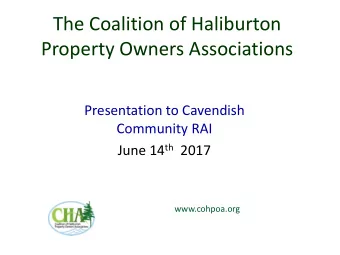 The Coalition of Haliburton  Property Owners Associations  Presentation to Cavendish  Community RAI