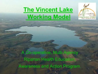 The Vincent Lake  Working Model  A Co-operative, Multi-Agency  Riparian Health Education,