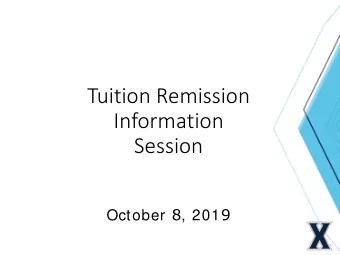 Tuition Remission  Information  Session October 8 , 201 9  Todays A  Agenda  Introductions and