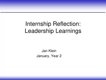 Internship Reflection:  Leadership Learnings  Jan Klein  January, Year 2  A Two Year Journey