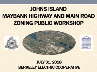 JOHNS ISLAND  MAYBANK HIGHWAY AND MAIN ROAD  ZONING PUBLIC WORKSHOP  JULY 31, 2018  BERKELEY