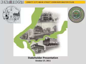 Stakeholder Presentation  October 27, 2011 J E W E T T  C I T Y  M A I N  ST R E E T CO R R I D O R